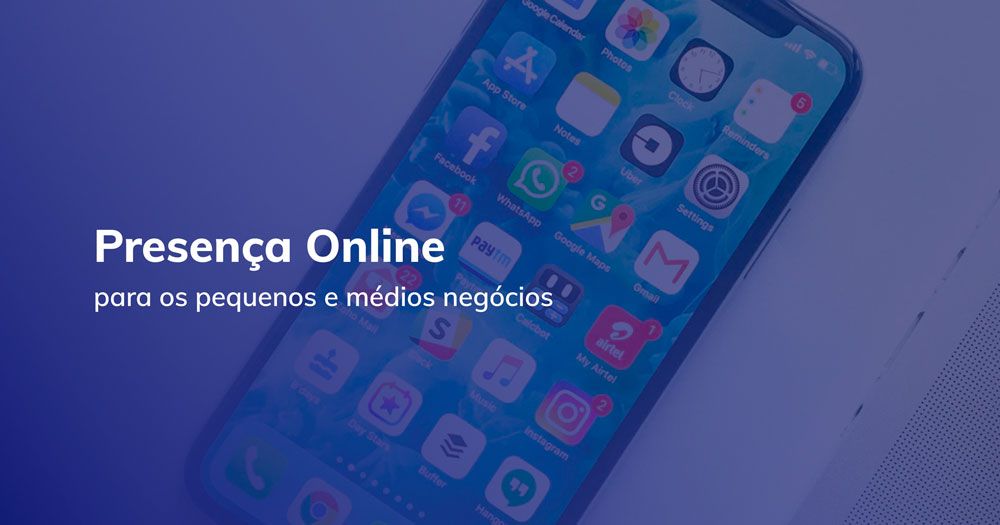 A importância da presença online para os pequenos e médios negócios