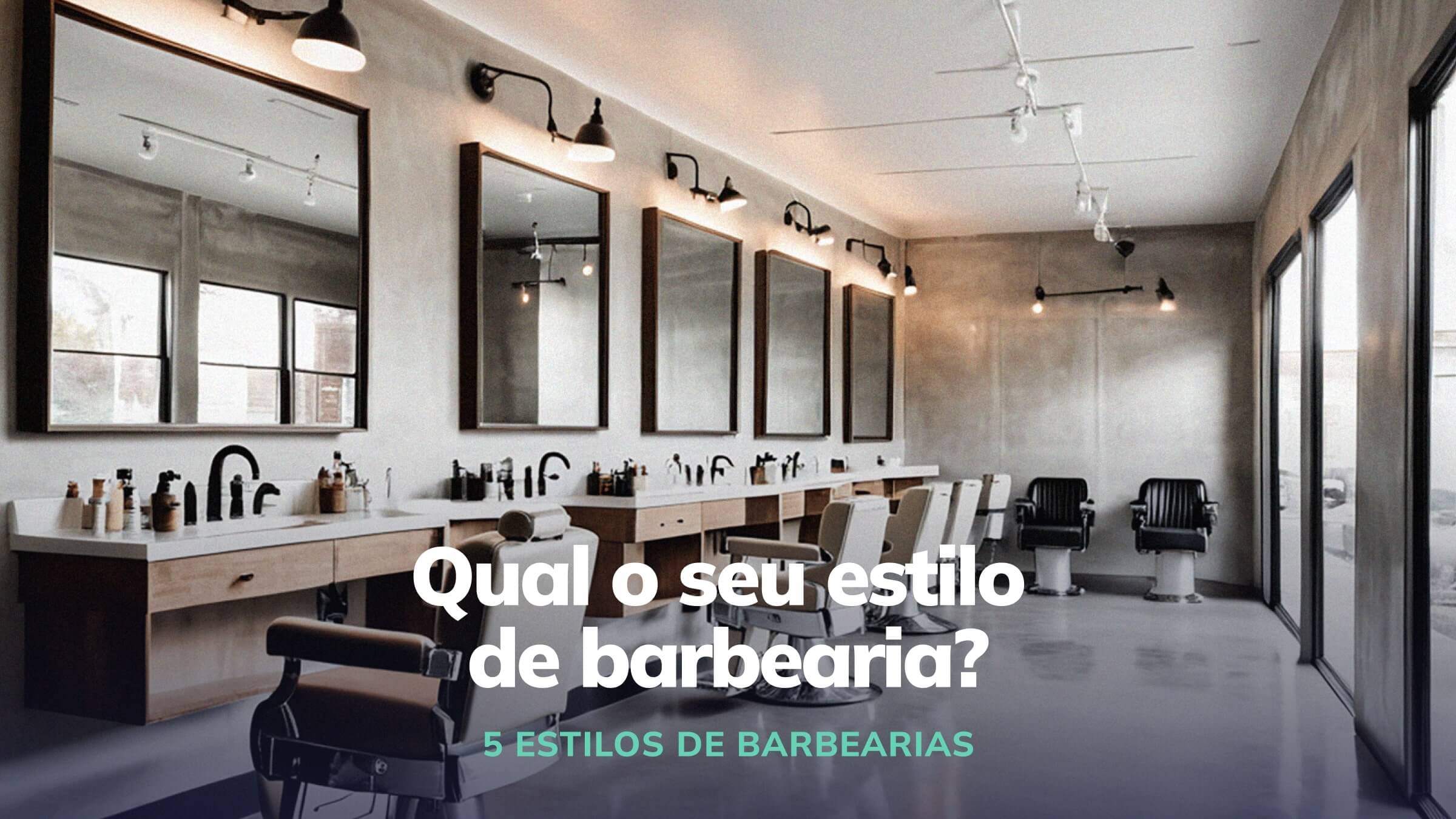 Qual o seu estilo de barbearia? Moderna, clássica ou vintage?