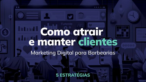 Marketing digital para barbearias: 5 estratégias para atrair e manter clientes