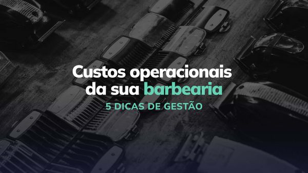 5 dicas para gerir os custos operacionais da sua barbearia